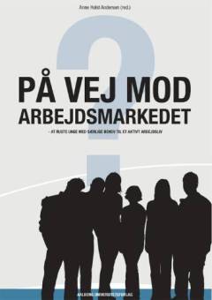 På vej mod arbejdsmarkedet : at ruste unge med særlige behov til et aktivt arbejdsliv
