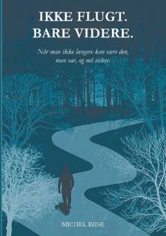 Ikke flugt - bare videre : når man ikke længere kan være den man var, og må videre