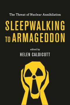 Sleepwalking to Armageddon : the treat of nuclear annihilation
