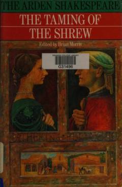 The taming of the shrew : the Arden edition of the works of William Shakespeare