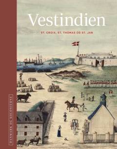 Danmark og kolonierne : Vestindien : St. Croix, St. Thomas og St. Jan