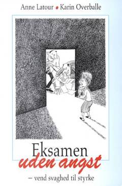 Eksamen uden angst : vend svaghed til styrke