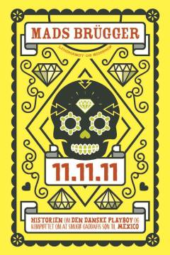 11.11.11 : historien om den danske playboy og komplottet om at smugle Gaddafis søn til Mexico