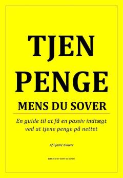 Tjen penge mens du sover : en guide til at få en passiv indtægt ved at tjene penge på nettet