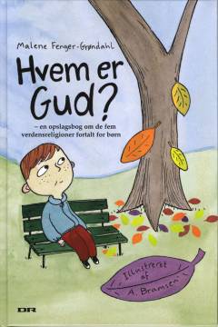 Hvem er Gud? : en opslagsbog om de fem verdensreligioner fortalt for børn