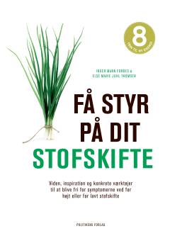 Få styr på dit stofskifte : viden, inspiration og konkrete værktøjer til at blive fri for symptomerne ved for højt eller for lavt stofskifte