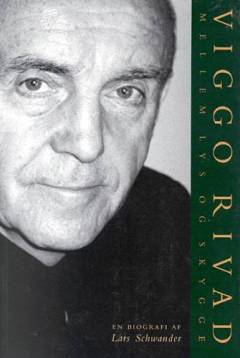 Viggo Rivad - mellem lys og skygge : en biografi