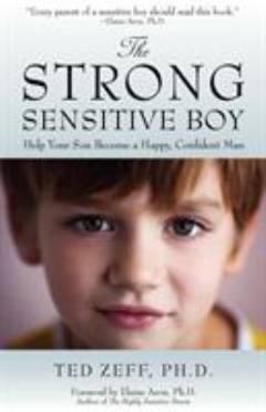 The strong sensitive boy : help your son become a happy, confident man