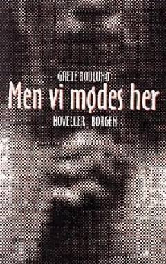 Men vi mødes her og andre historier