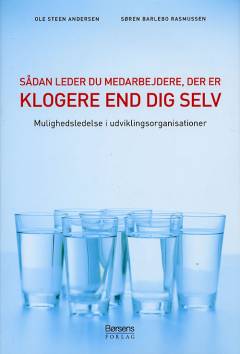 Sådan leder du medarbejdere, der er klogere end dig selv : mulighedsledelse i udviklingsorganisationer