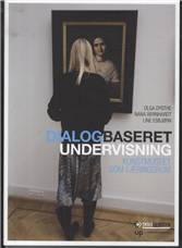 Dialogbaseret undervisning : kunstmuseet som læringsrum