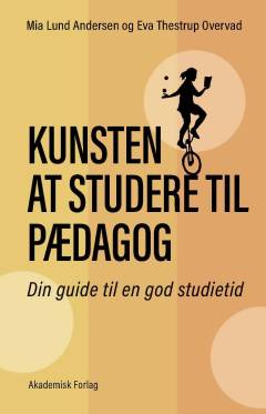 Kunsten at studere til pædagog : din guide til en god studietid