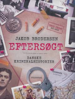 Eftersøgt : danske kriminalhistorier : true crime til unge
