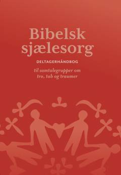 Bibelsk sjælesorg : deltagerhåndbog
