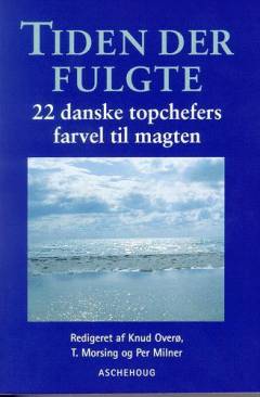 Tiden der fulgte : 22 danske topchefers farvel til magten