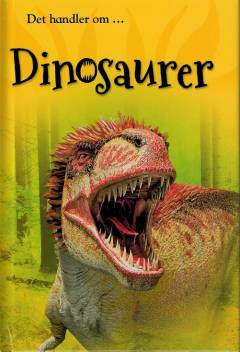Det handler om dinosaurer