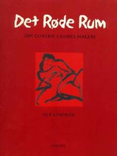 Det røde rum : om Gunleif Grubes maleri