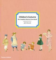 Children's costume : the complete historical sourcebook