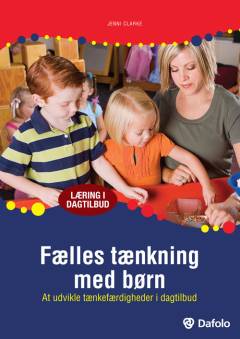 Fælles tænkning med børn : at udvikle tænkefærdigheder i dagtilbud