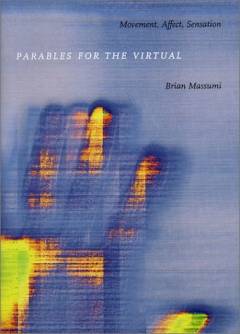 Parables for the virtual : movement, affect, sensation