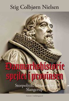 Danmarkshistorie spejlet i provinsen : storpolitik, kirke og by : Slangerup