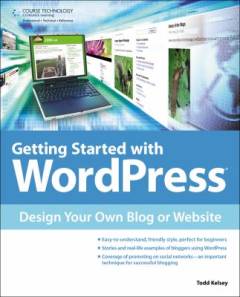 Getting started with Wordpress : design your own blog or website