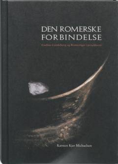 Den romerske forbindelse : Gudme-Lundeborg og Romerriget i jernalderen