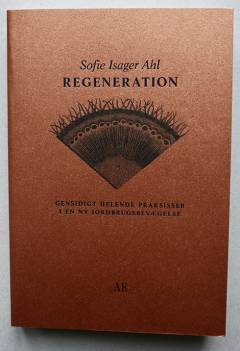 Regeneration : gensidigt helende praksisser i en ny jordbrugsbevægelse