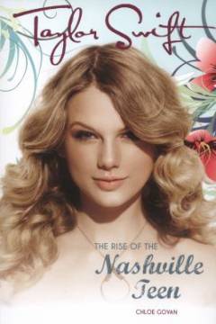 Taylor Swift : the rise of the Nashville teen