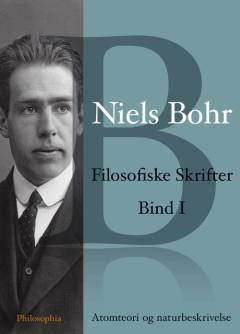 Filosofiske skrifter. Bind 1 : Atomteori og naturbeskrivelse