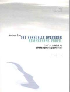Det seksuelle overgreb - krænkerens profil : set i et teoretisk og behandlingsmæssigt perspektiv