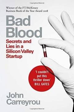 Bad blood : secrets and lies in a Silicon Valley startup