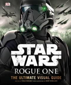 Star wars - Rogue one : the ultimate visual guide