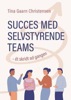 Succes med selvstyrende teams : ét skridt ad gangen