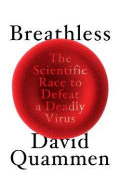 Breathless : the scientific race to defeat a deadly virus