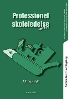 Skolelederens opslagsbog. Hæfte 1 : Professionel skoleledelse