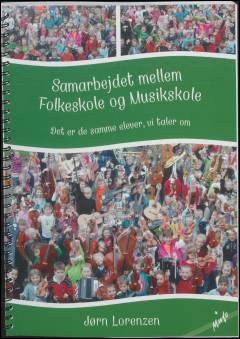 Samarbejdet mellem folkeskole og musikskole : det er de samme elever, vi taler om