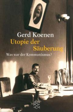 Utopie der Säuberung : was war der Kommunismus?