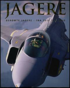 Jagere : berømte jagere - fra 1914 til i dag