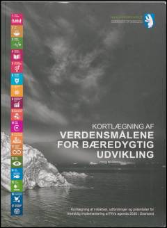 Kortlægning af verdensmålene for bæredygtig udvikling : kortlægning af initiativer, udfordringer og potentialer for fremtidig implementering af FN's agenda 2030 i Grønland