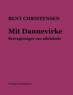 Mit Dannevirke : betragtninger om allehånde