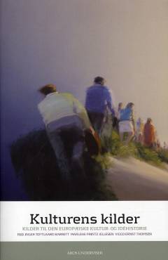 Kulturens kilder : kilder til den europæiske kultur og idéhistorie