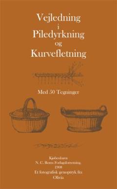 Vejledning i piledyrkning og kurvefletning : med 50 tegninger