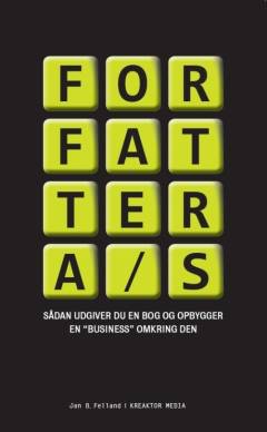 Forfatter A/S : sådan udgiver du en bog og opbygger en "business" omkring den