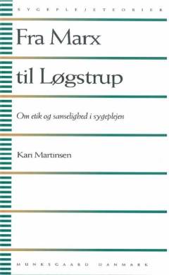 Fra Marx til Løgstrup : om etik og sanselighed i sygeplejen