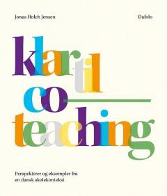 Klar til co-teaching : perspektiver og eksempler fra en dansk skolekontekst