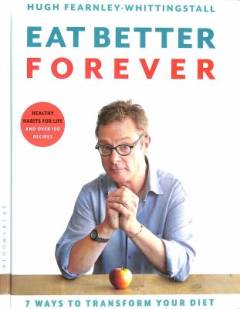 Eat better forever : 7 ways to transform your diet