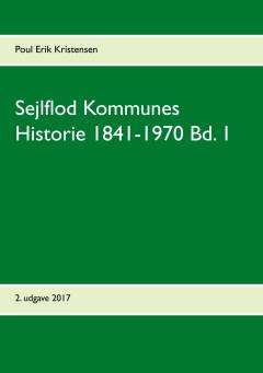 Sejlflod Kommunes historie 1841-1970. Bind 1