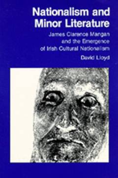 Nationalism and minor literature : James Clarence Mangan and the emergence of Irish cultural nationalism
