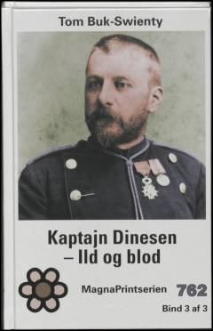Kaptajn Dinesen. 1, Ild og blod : biografi. Bind 3 (Stor skrift)